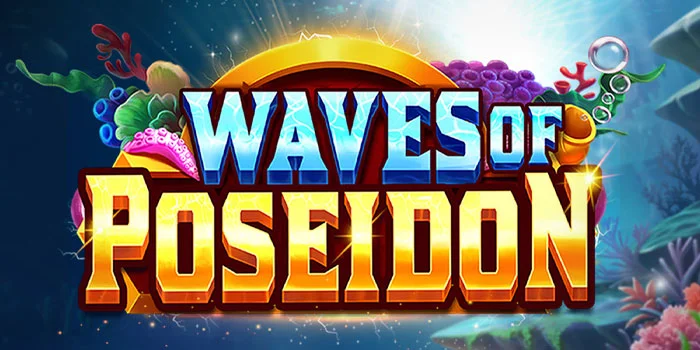 Cara Ampuh Dapat Jackpot di Slot Waves of Poseidon Terbaru