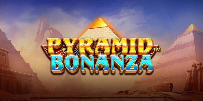 Cara Cerdas Dapatkan Cuan Besar di Slot Pyramid Bonanza