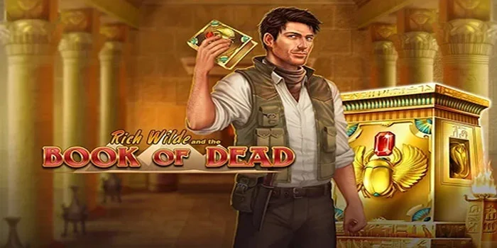 Trik Menang di Slot Rich Wild & The Book of Dead Dengan Akurat